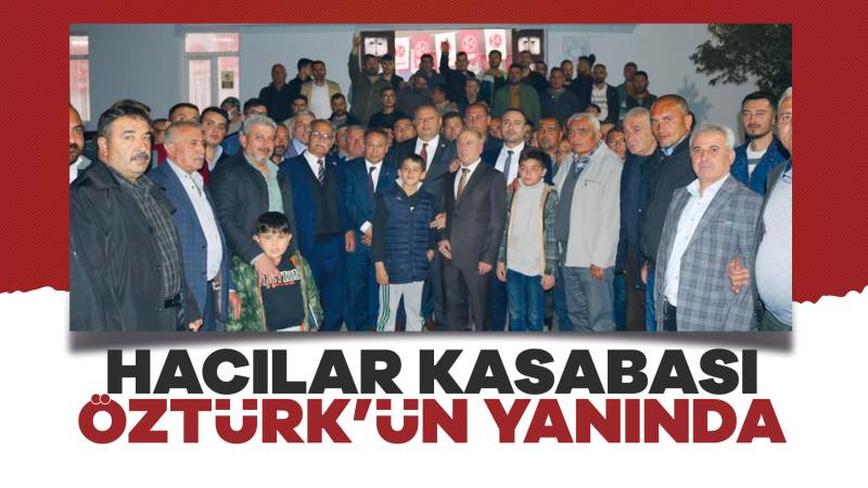 Hacılar Kasabası Öztürk’ün yanında