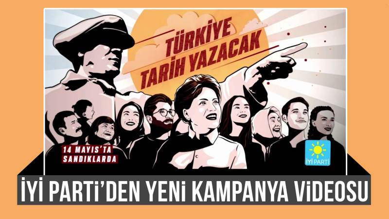 İYİ Parti’den yeni kampanya videosu