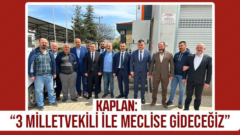 Kaplan:"3 milletvekili ile meclise gideceğiz"