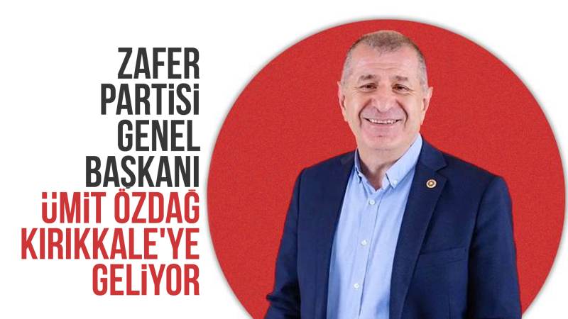 Özdağ, yarın Kırıkkale’ye geliyor 