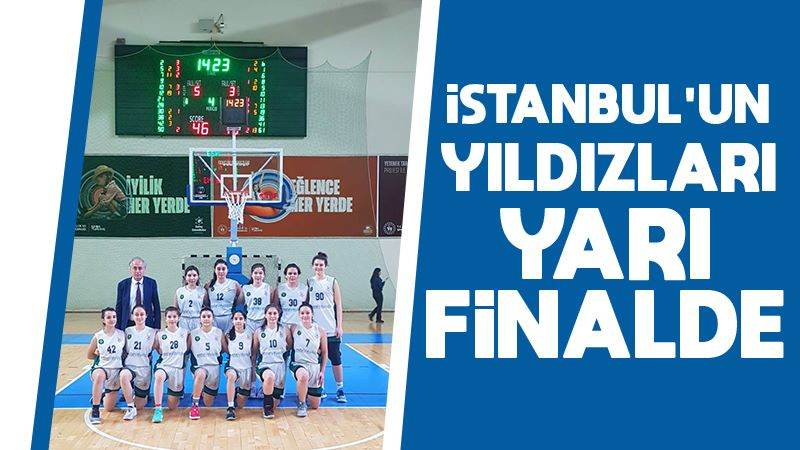 İstanbul’un yıldızları yarı finalde  