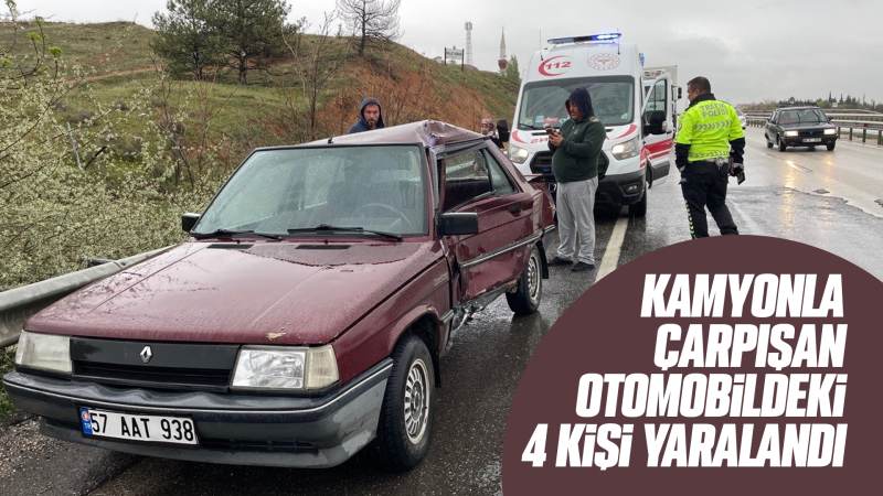 Kamyonla çarpışan otomobildeki 4 kişi yaralandı