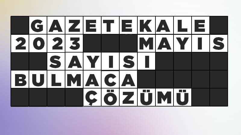 Gazetekale 2023 Mayıs sayısı bulmaca çözümü