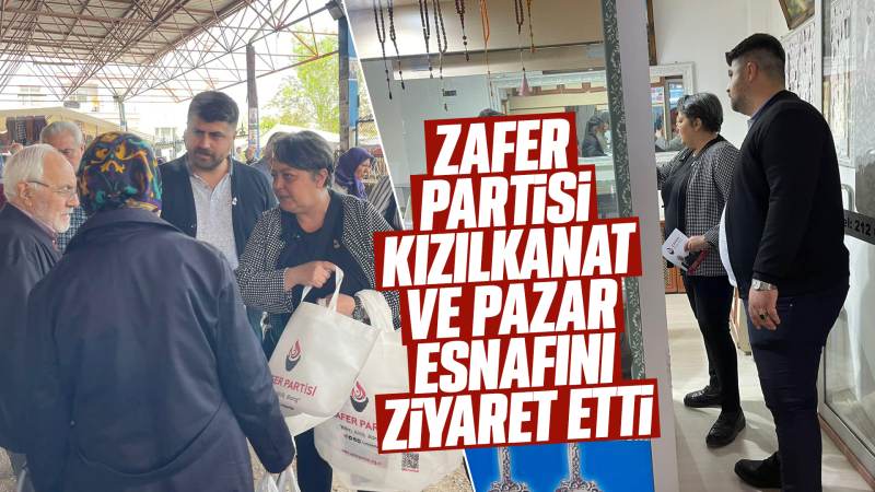 Zafer Partisi’nden esnaf ve pazar ziyareti