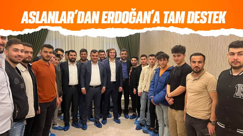 Aslan’lardan Erdoğan’a tam destek