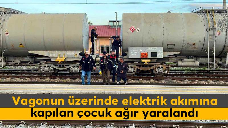 Vagonun üzerinde elektrik akımına kapılan çocuk ağır yaralandı