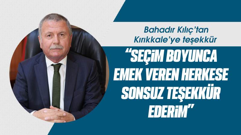 Kılıç’tan Kırıkkale’ye teşekkür 