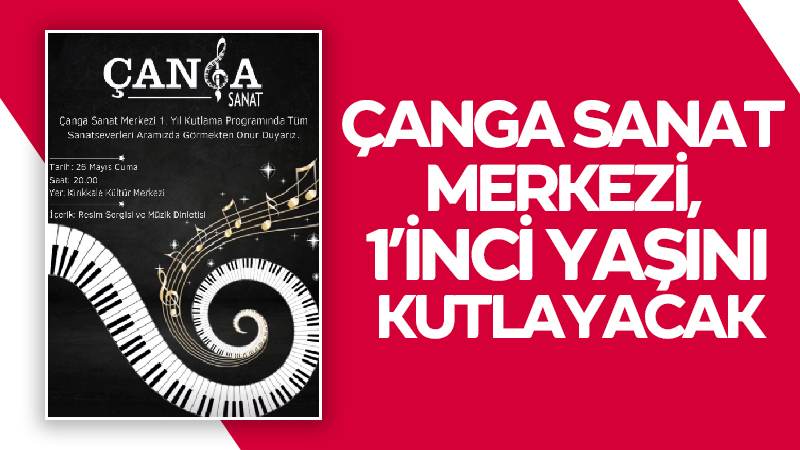 Çanga Sanat Merkezi, 1’inci yaşını kutlayacak 