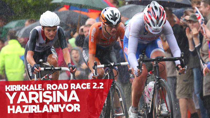 Kırıkkale, Road Race 2.2 Yarışına hazırlanıyor 