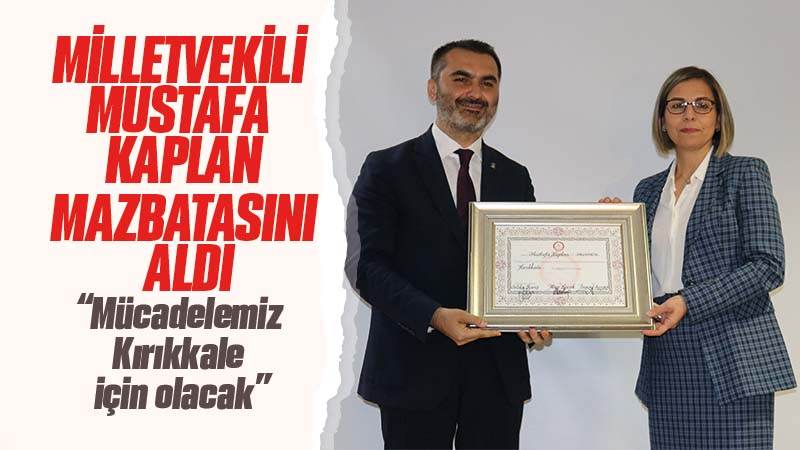 Kaplan, mazbatasını aldı 