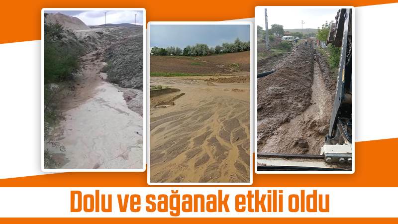 Dolu ve sağanak etkili oldu