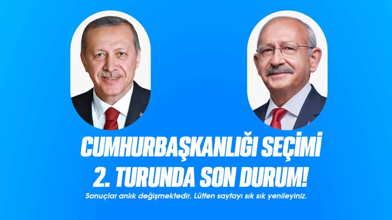 Cumhurbaşkanlığı Seçiminde Türkiye genelinde son durum