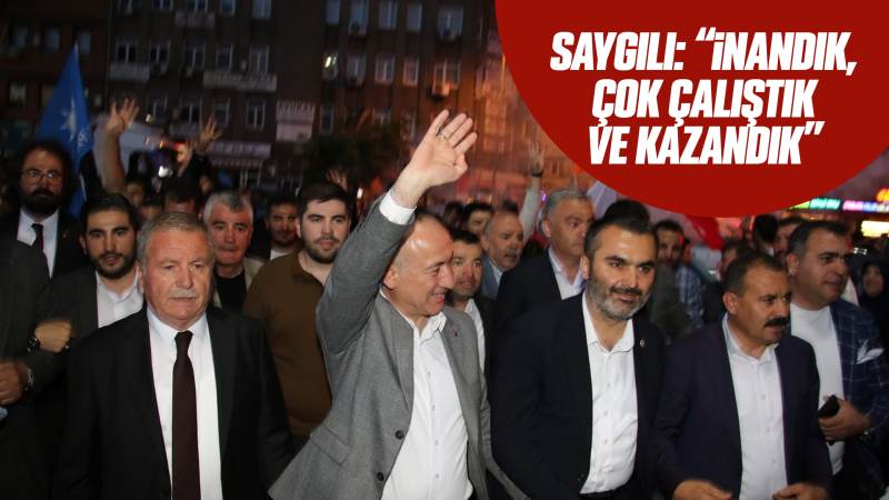 Saygılı: “İnandık, çok çalıştık ve kazandık”