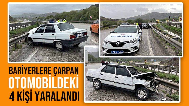 Bariyerlere çarpan otomobildeki 4 kişi yaralandı