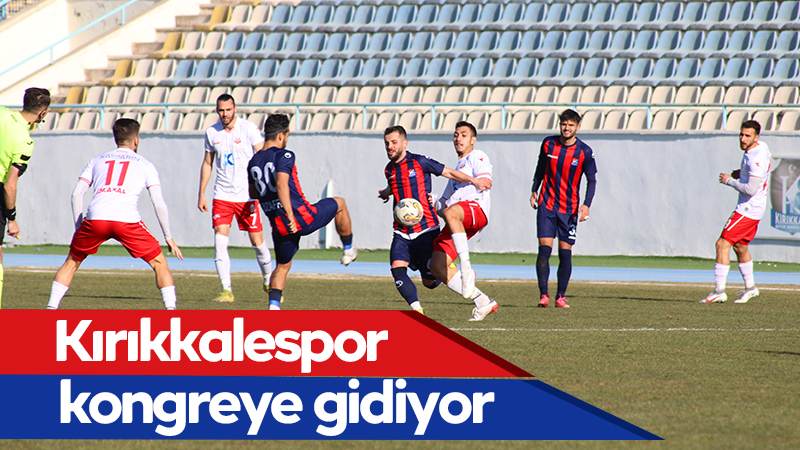 Kırıkkalespor kongreye gidiyor 