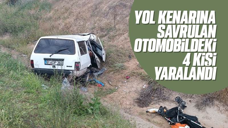 Yol kenarına savrulan otomobildeki 4 kişi yaralandı