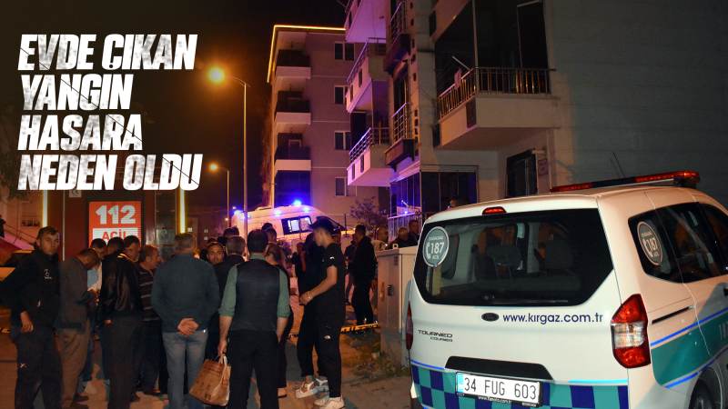 Evde çıkan yangın hasara neden oldu
