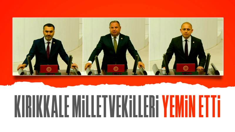 Kırıkkale milletvekilleri yemin etti 