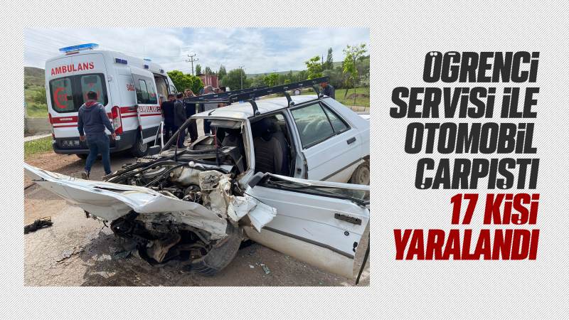 Öğrenci servisi ile otomobil çarpıştı 17 kişi yaralandı