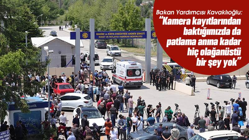 Bakan Yardımcısı Kavaklıoğlu: “Patlama aniden oluşuyor”