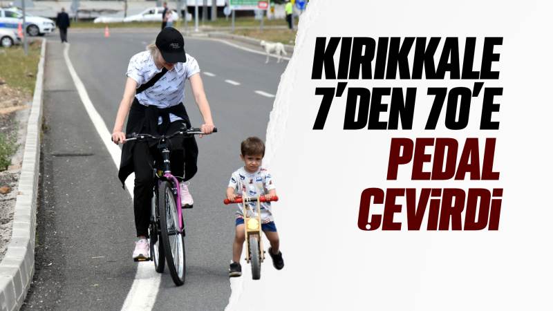 Kırıkkale halkı hep birlikte pedal çevirdi 