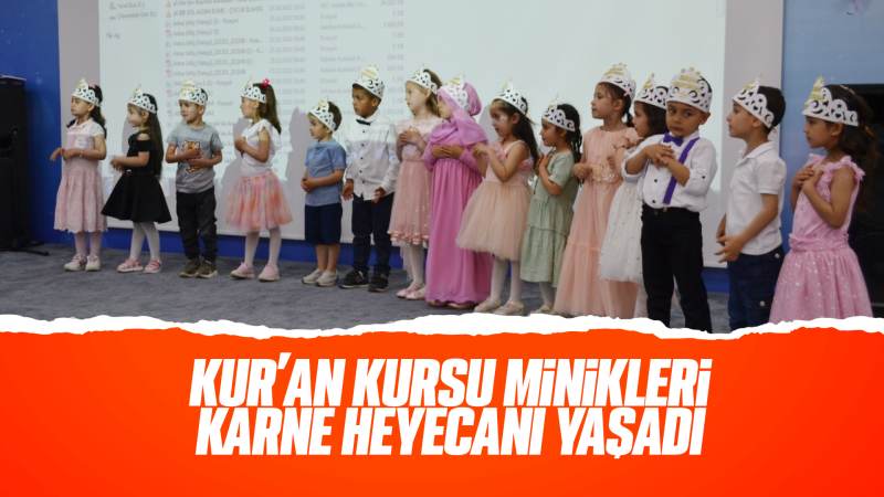 Kur’an kursu minikleri karne heyecanı yaşadı