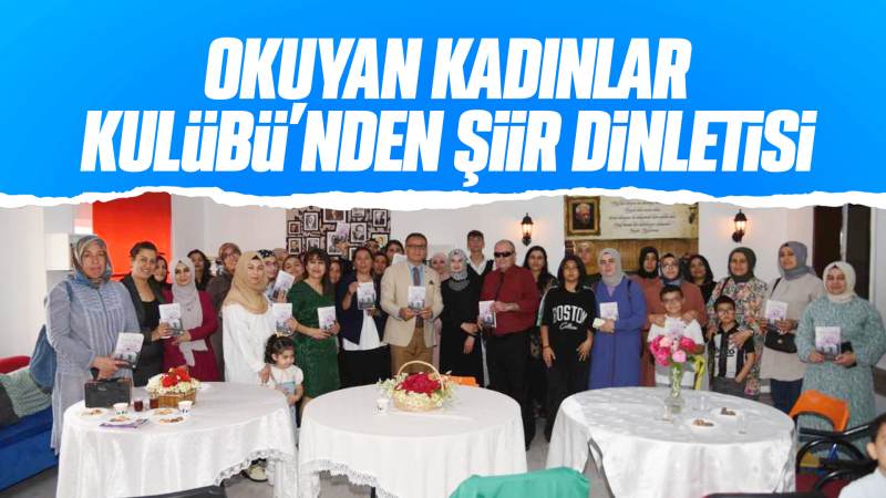 Bahşılı'da Okuyan Kadınlar Kulübü'nden şiir dinletisi