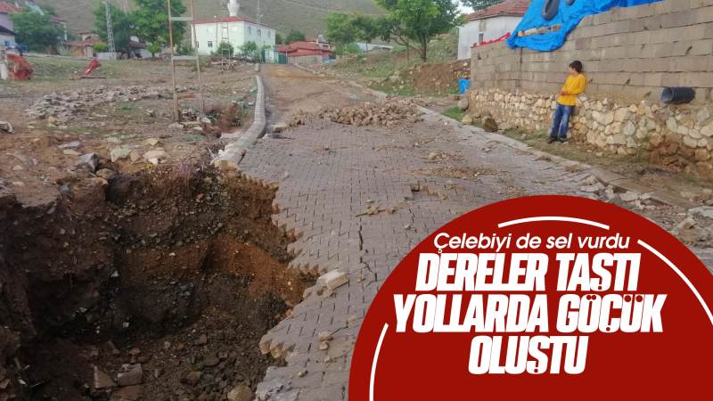 Çelebi’yi sel vurdu! Dereler taştı bazı yollarda göçük oluştu
