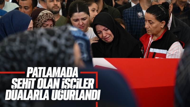 Patlamada şehit olan işçiler dualarla uğurlandı 