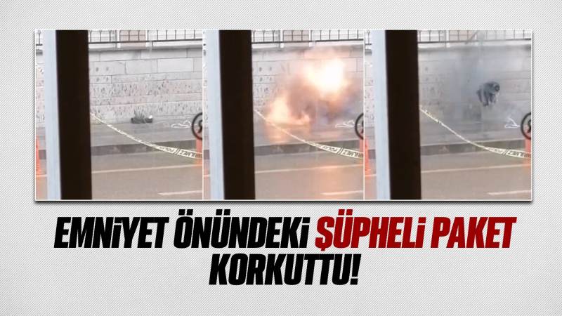 Emniyet önündeki şüpheli paket korkuttu!