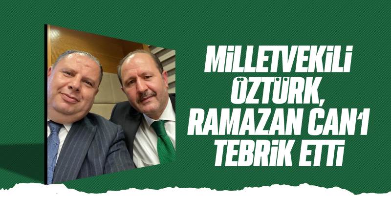 Milletvekili Öztürk, Can’ı tebrik etti 