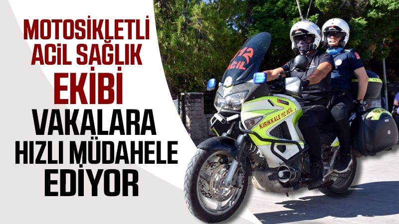 Motosikletli acil sağlık ekibi vakalara hızlı müdahale ediyor