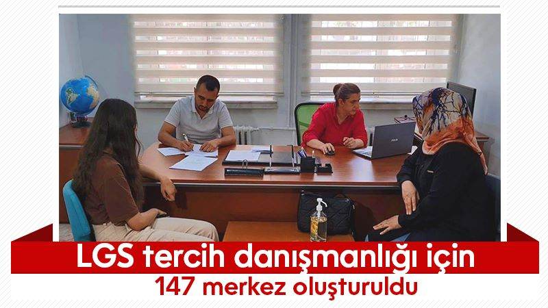 LGS tercih danışmanlığı için 147 merkez oluşturuldu