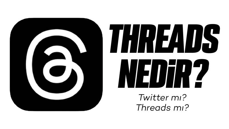 Threads nedir? Threads hakkında bilmeniz gerekenler!