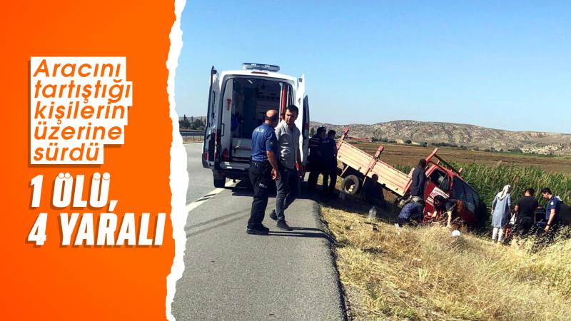 Tartıştığı kişilerin üzerine araç sürdü: 1 kişi öldü