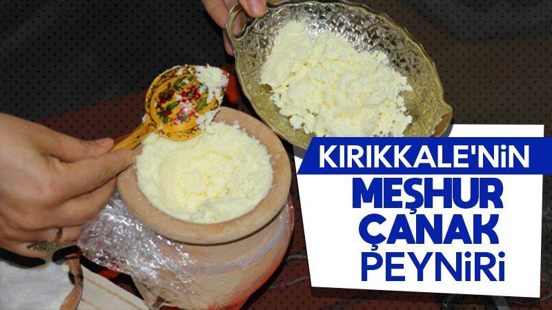 Kırıkkale’nin meşhur çanak peyniri