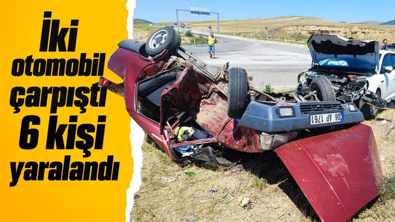 İki otomobil çarpıştı: 6 kişi yaralandı 