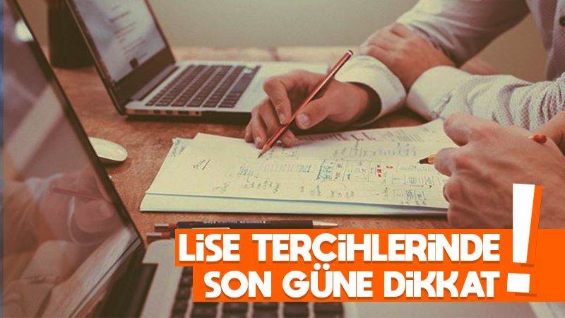 Lise tercihlerinde son güne dikkat!