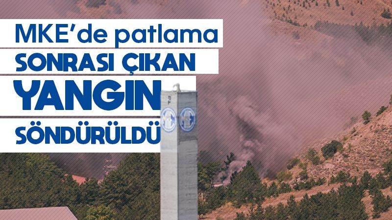 MKE’de patlama sonrası çıkan yangın söndürüldü 
