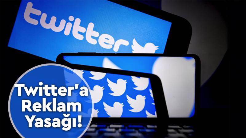 Twitter'a reklam yasağı!