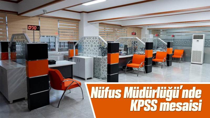 Nüfus Müdürlüğü’nde KPSS mesaisi 