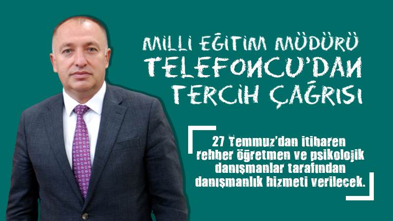 Milli Eğitim Müdürü Telefoncu’dan tercih çağrısı 