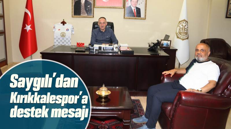 Saygılı’dan Kırıkkalespor’a destek mesajı 
