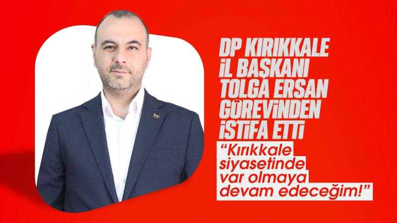 DP İl Başkanı Ersan, görevinden istifa etti