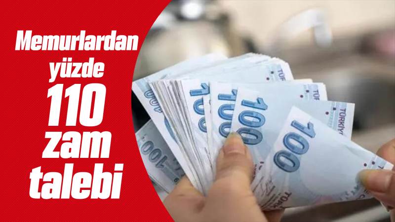 Memurlardan yüzde 110 zam talebi 