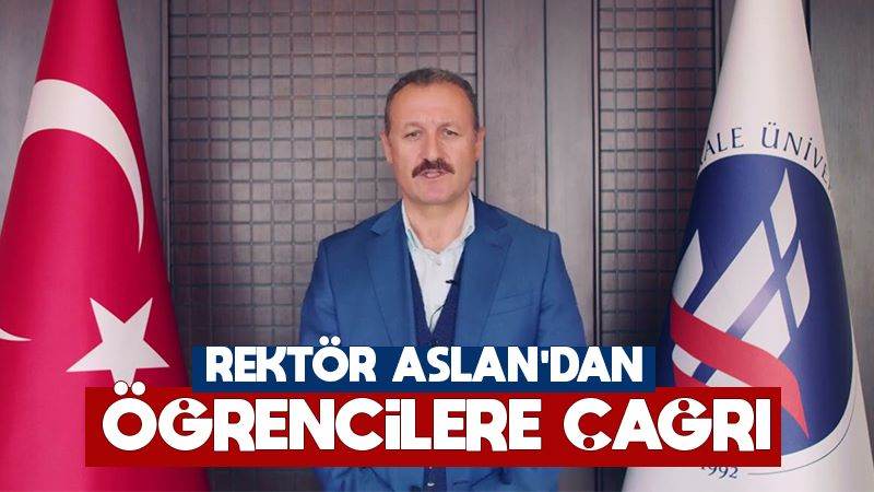 Rektör Aslan'dan öğrencilere çağrı 