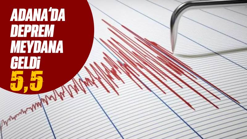 Adana'da 5,5 büyüklüğünde deprem
