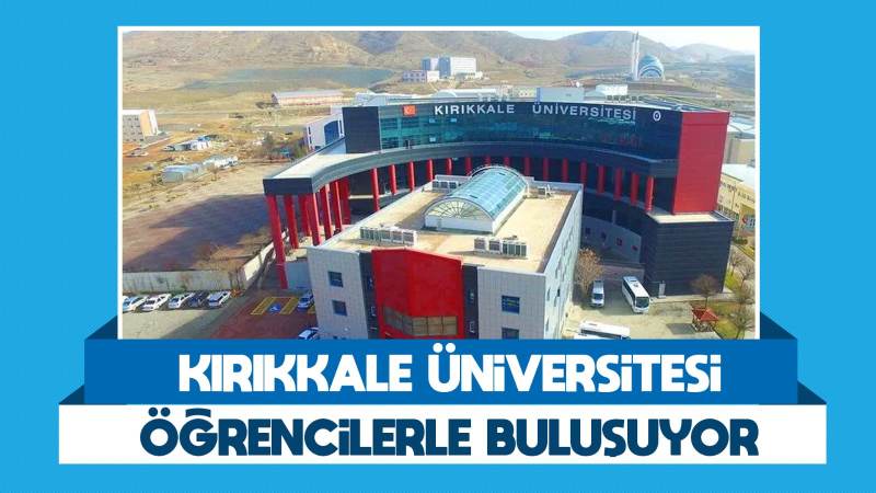Kırıkkale Üniversitesi öğrencilerle buluşuyor 