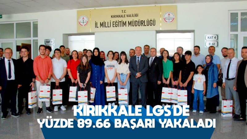 Kırıkkale LGS’de yüzde 89.66 başarı yakaladı 