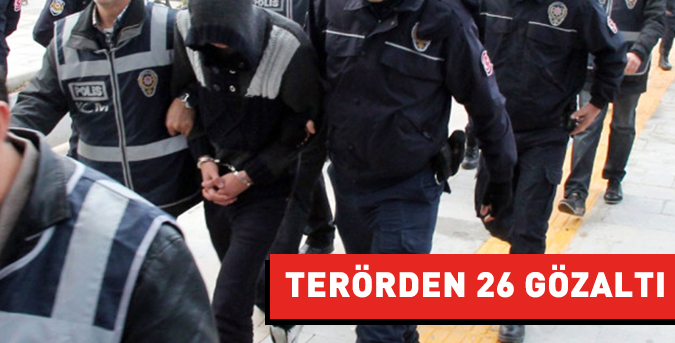 Terörden 26 gözaltı